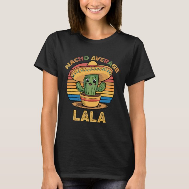 Nacho Average Lala Matching Mexican Cinco De Mayo  T-Shirt (Front)