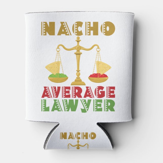 Nacho Average Lawyer Can Cooler (Front)