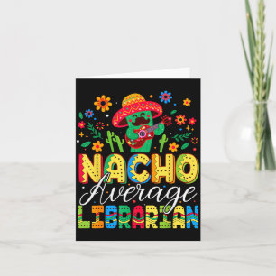 Nacho Average Librarian Cinco De Mayo Fiesta Card