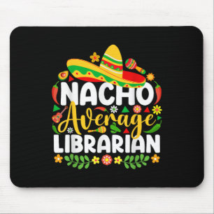 Nacho Average Librarian Funny Mexican Cinco De May Mouse Mat