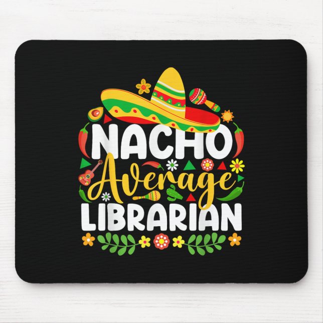 Nacho Average Librarian Funny Mexican Cinco De May Mouse Mat (Front)