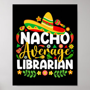 Nacho Average Librarian Funny Mexican Cinco De May Poster
