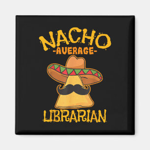 Nacho Average Librarian Library-keeper Library Cin Magnet
