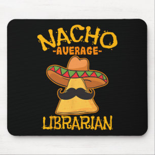 Nacho Average Librarian Library-keeper Library Cin Mouse Mat