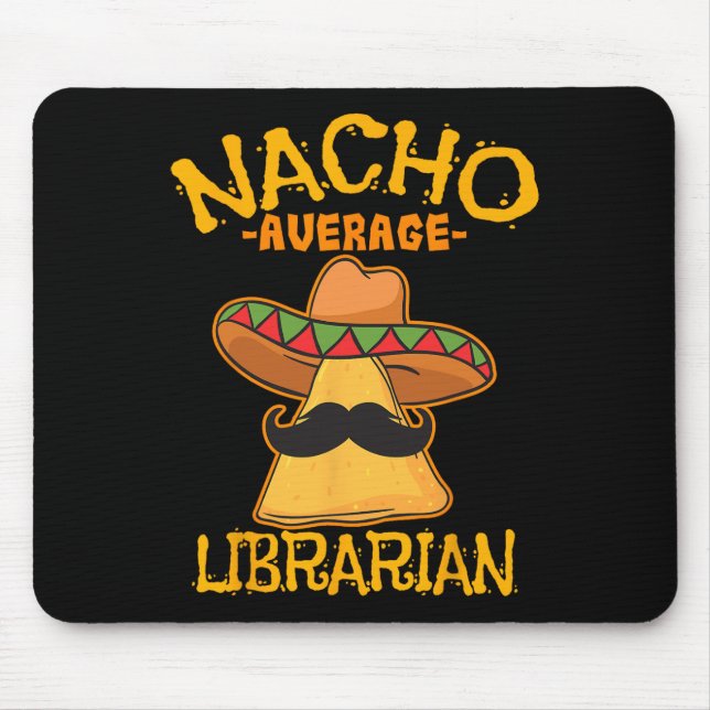Nacho Average Librarian Library-keeper Library Cin Mouse Mat (Front)