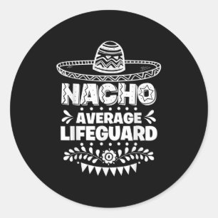 Nacho Average Lifeguard Fun Gift Cinco De Mayo Classic Round Sticker