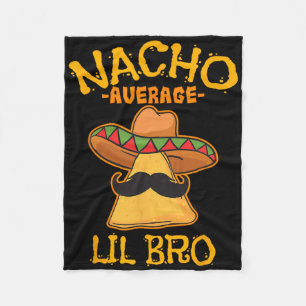 Nacho Average Lil Bro Cinco De Mayo Mexican Brothe Fleece Blanket