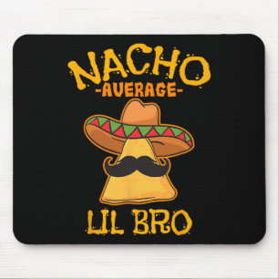 Nacho Average Lil Bro Cinco De Mayo Mexican Brothe Mouse Mat