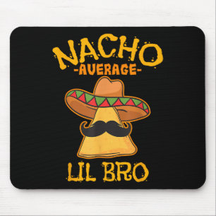 Nacho Average Lil Bro Cinco De Mayo Mexican Brothe Mouse Mat