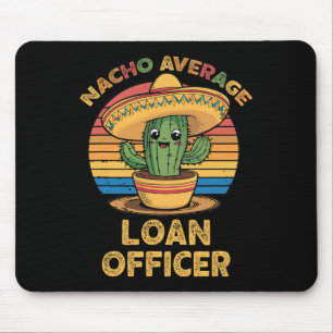 Nacho Average Loan Officer Mexican Cinco De Mayo L Mouse Mat