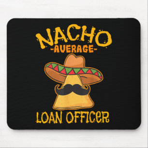 Nacho Average Loan Officer Originator Cinco De May Mouse Mat