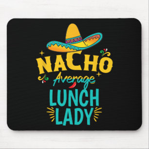 Nacho Average Lunch Lady Chapeau Cinco De Mayo Fie Mouse Mat