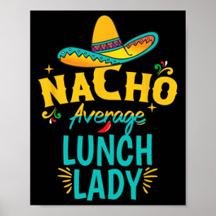 Nacho Average Lunch Lady Chapeau Cinco De Mayo Fie Poster