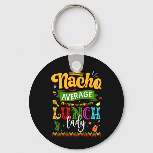 Nacho Average Lunch Lady Cinco De Mayo Fiesta Funn Key Ring (Front)