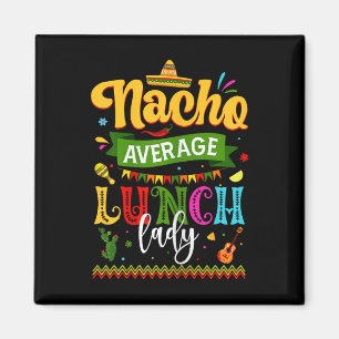 Nacho Average Lunch Lady Cinco De Mayo Fiesta Funn Magnet