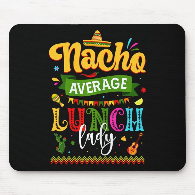 Nacho Average Lunch Lady Cinco De Mayo Fiesta Funn Mouse Mat (Front)