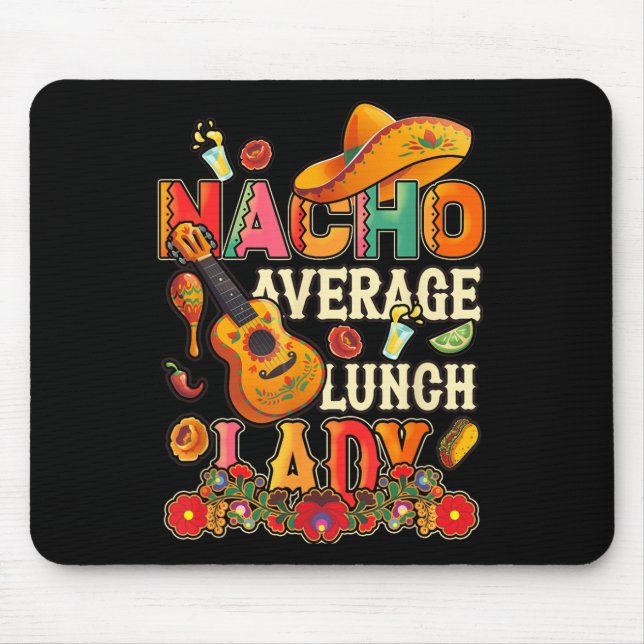 Nacho Average Lunch Lady Cinco De Mayo Fiesta Mexi Mouse Mat (Front)