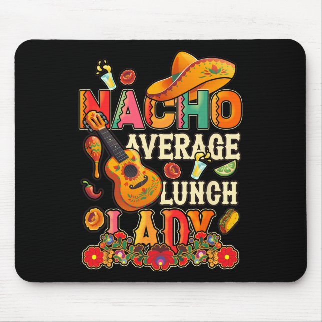 Nacho Average Lunch Lady Cinco De Mayo Fiesta Mexi Mouse Mat (Front)