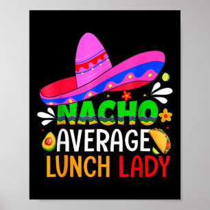 Nacho Average Lunch Lady Cinco De Mayo Fiesta Mexi Poster