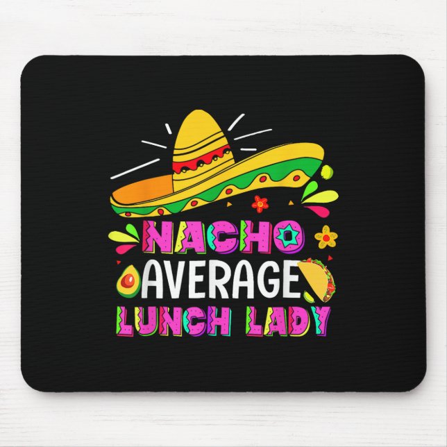 Nacho Average Lunch Lady Cinco De Mayo Fiesta  Mouse Mat (Front)