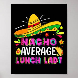Nacho Average Lunch Lady Cinco De Mayo Fiesta  Poster