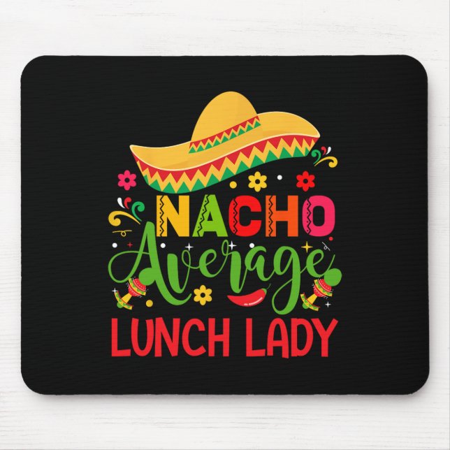 Nacho Average Lunch Lady Cinco De Mayo Funny  Mouse Mat (Front)