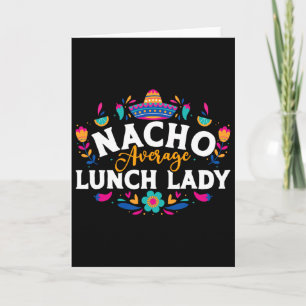 Nacho Average Lunch Lady Cinco De Mayo Matching Fa Card