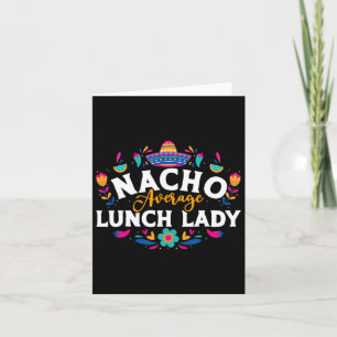 Nacho Average Lunch Lady Cinco De Mayo Matching Fa Card