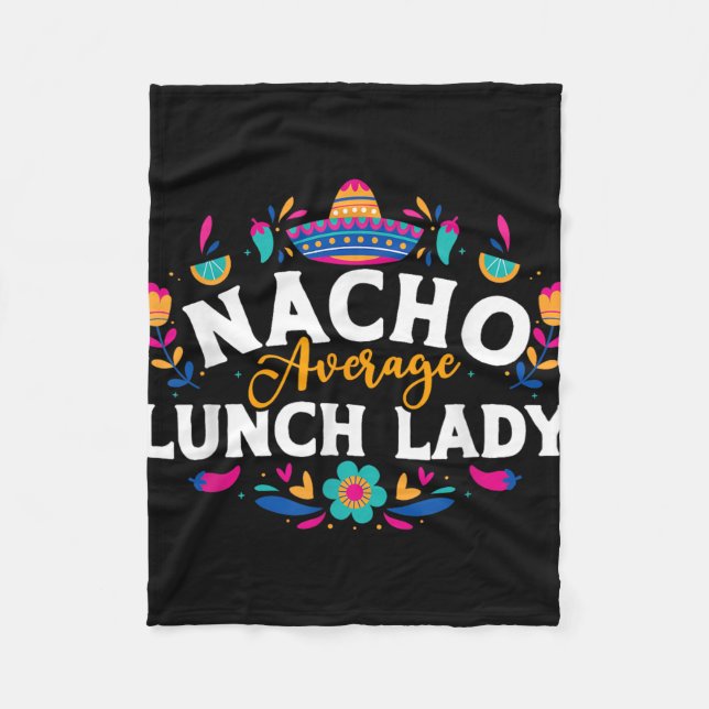 Nacho Average Lunch Lady Cinco De Mayo Matching Fa Fleece Blanket (Front)