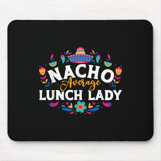 Nacho Average Lunch Lady Cinco De Mayo Matching Fa Mouse Mat (Front)