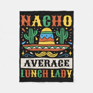 Nacho Average Lunch Lady Cinco De Mayo Mexican  Fleece Blanket