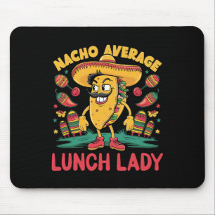 Nacho Average Lunch Lady Cinco De Mayo Mexican Fun Mouse Mat