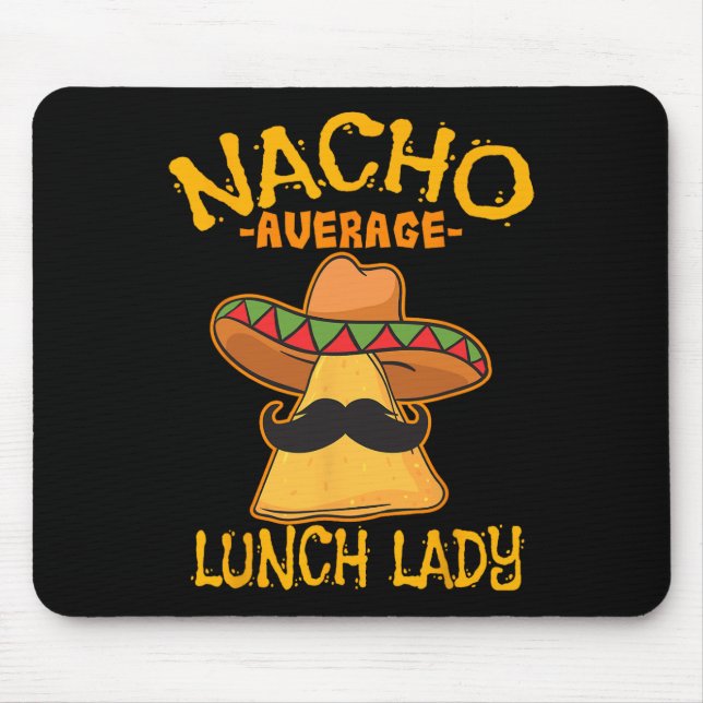 Nacho Average Lunch Lady Mexican Cook Cinco De May Mouse Mat (Front)