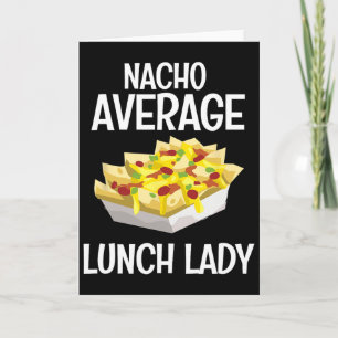 Nacho Average Lunch Lady Mexican Mum Cafeteria Cin Card