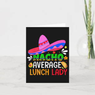 Nacho Average Lunch Lady Shirt Cinco De Mayo Fiest Card