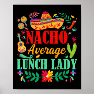 Nacho Average Lunch Lady Sombrero Hat Cinco De May Poster