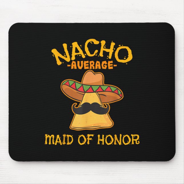 Nacho Average Maid Of Honour Mexican Cinco De Mayo Mouse Mat (Front)