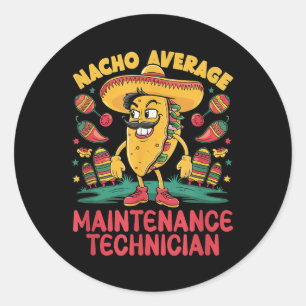 Nacho Average Maintenance Technician Cinco De Mayo Classic Round Sticker