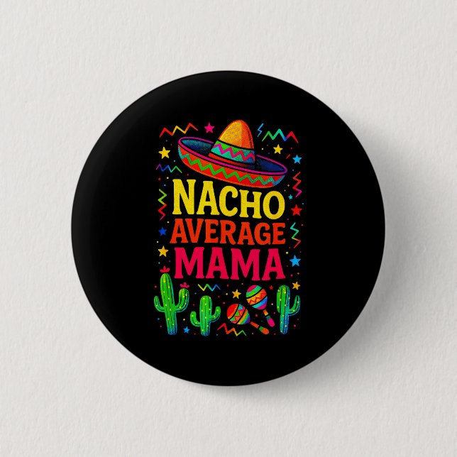 Nacho average mama - cinco de mayo fun party Nacho 6 Cm Round Badge (Front)