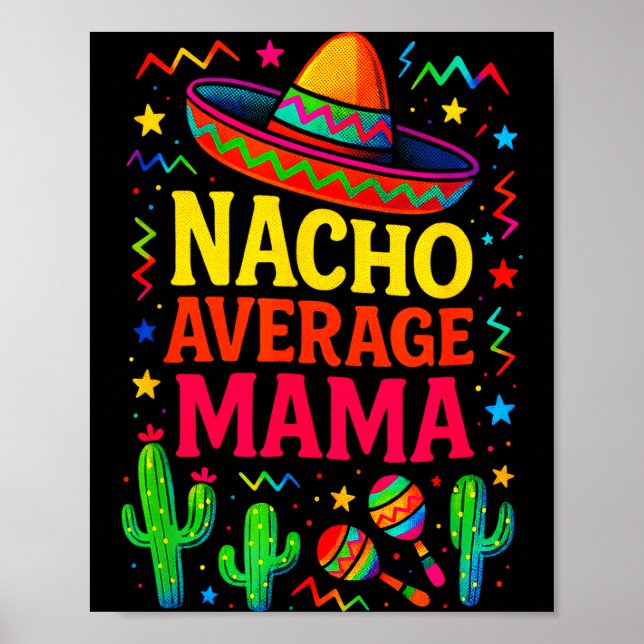 Nacho average mama - cinco de mayo fun party Nacho Poster (Front)