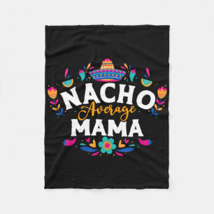 Nacho Average Mama Cinco De Mayo Mexican Matching  Fleece Blanket