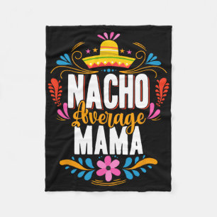 Nacho Average Mama Cinco De Mayo Mexican Matching  Fleece Blanket