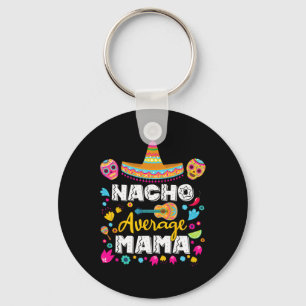 Nacho Average Mama Cinco De Mayo Mexican Matching Key Ring