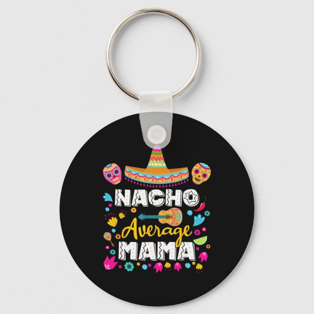 Nacho Average Mama Cinco De Mayo Mexican Matching  Key Ring (Front)