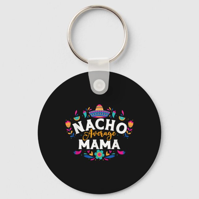 Nacho Average Mama Cinco De Mayo Mexican Matching  Key Ring (Front)