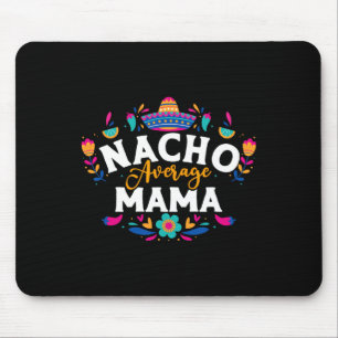 Nacho Average Mama Cinco De Mayo Mexican Matching  Mouse Mat