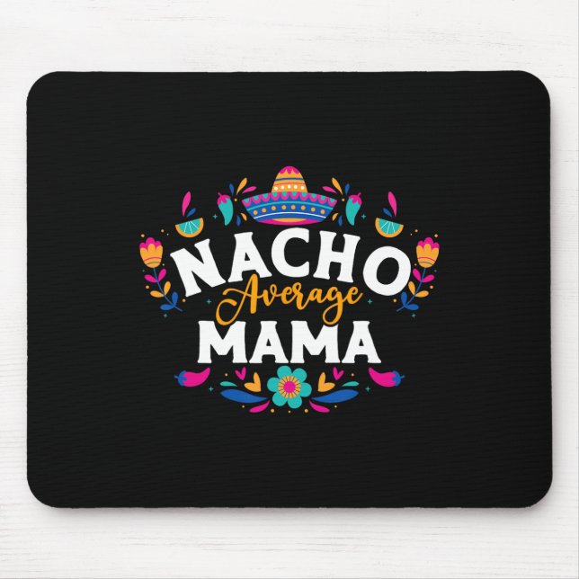 Nacho Average Mama Cinco De Mayo Mexican Matching  Mouse Mat (Front)