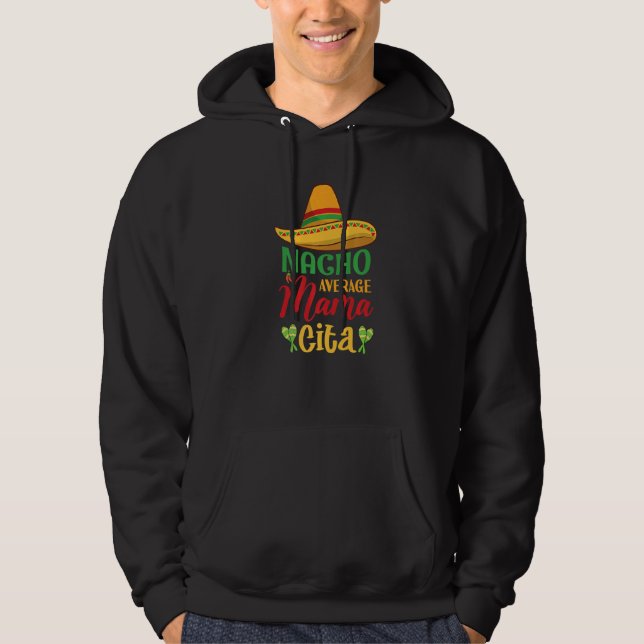 Nacho Average Mama Cita Cinco De Mayo Mexican Somb Hoodie (Front)