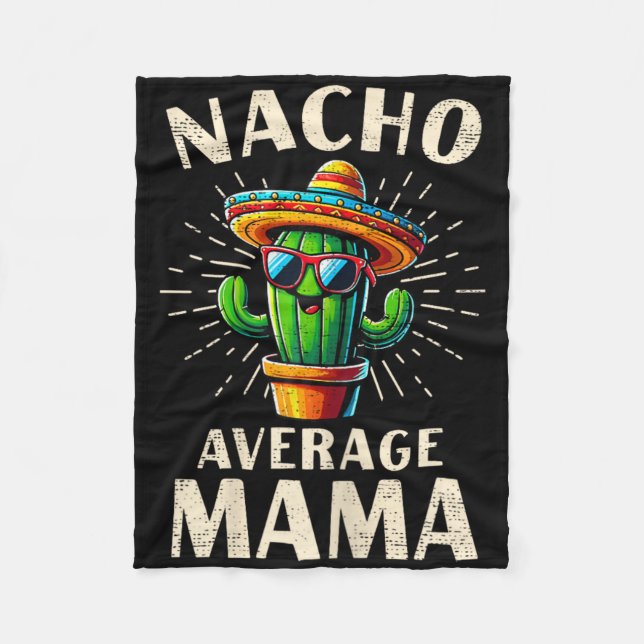 Nacho Average Mama Funny Best Mama Cinco De Mayo M Fleece Blanket (Front)