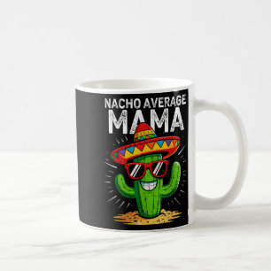 Nacho average mama funny cinco de mayo mexicanNach Coffee Mug